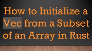 How to Initialize a Vec from a Subset of an Array in Rust