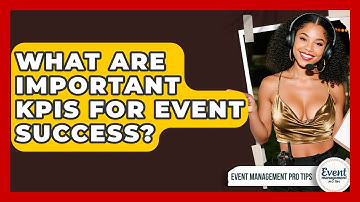 What Are Important KPIs For Event Success? - Event Management Pro Tips