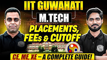IIT Guwahati M.Tech Placements, Fees And Cutoff | Is It Worth It for CE, ME, XE? 🚀