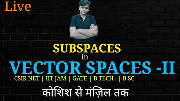 Vector Spaces for CSIR NET | IIT JAM| B.SC. | B.TECH. | GATE|csir net maths  | BSc | BTech | MSC |