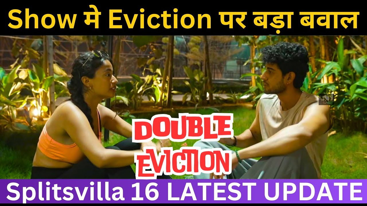 Show में Double Eviction पर बड़ा बवाल | Splitsvilla 16 LATEST UPDATE 