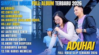 SIMPATIK MUSIK FULL ALBUM DANGDUT TERBARU 2026 || ADUHAI - CINTA KITA - SUMANDHING