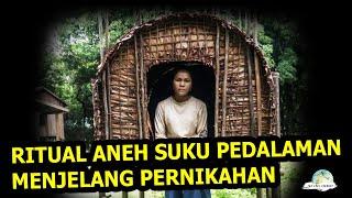 aneh dan gila_ritual sebelum pernikahan suku pedalaman