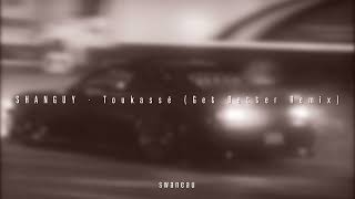 SHANGUY - Toukassé (Get Better Remix) (slowed & reverb)
