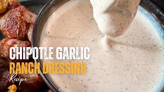 Chipotle Garlic Ranch! We put this on EVERYTHING!