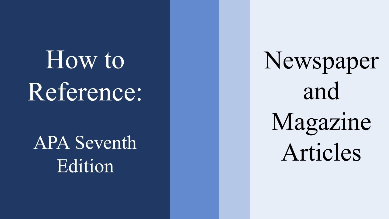 How To Reference A Magazine/Newspaper Article: Apa Seventh Edition