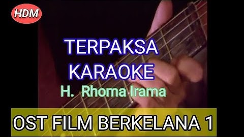 TERPAKSA KARAOKE RHOMA IRAMA DARI OST FILM BERKELANA 1