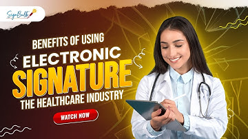 Benefits of Using Electronic Signatures in the Healthcare Industry | SignBulb