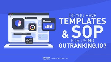 Do You Have Templates And SOP For Using Outranking.io?