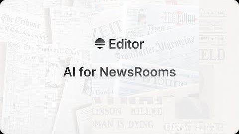 Reproduce News 10x Faster with Editor