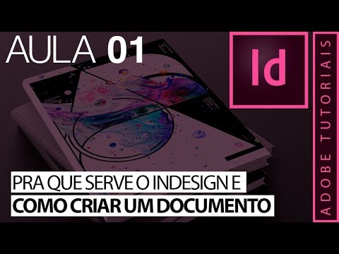 InDesign para iniciantes - Aula 01 - Pra que serve o InDesign e como criar um documento