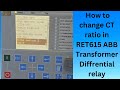 How to change CT ratio in ABB Make RET615 transformer Differential relay