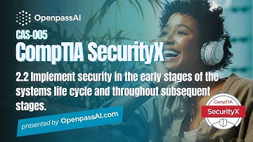 CompTIA SecurityX CAS-005 Full Course - 2.2 Implement security in the early stages of the systems.