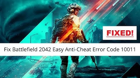 How To Fix Battlefield 2042 Easy Anti Cheat Error Code 10011