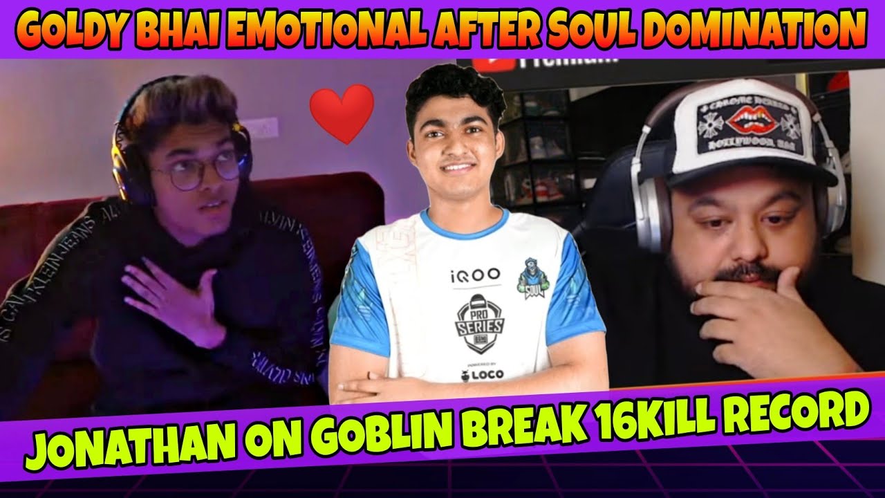 Jonathan Reply On Goblin Break 16 kills Record ? | Goldy Bhai Emotional On Soul Domination