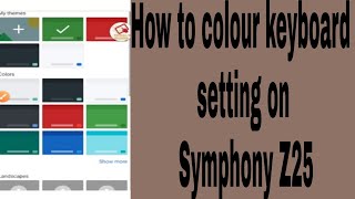 How to colour keyboard setting on Symphony Z25 screenshot 5