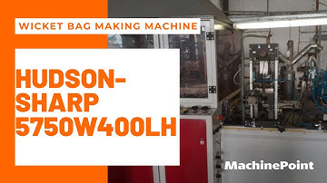 HUDSON-SHARP 5750W400LH Wicket bag making machine | HUDSON-SHARP Machines