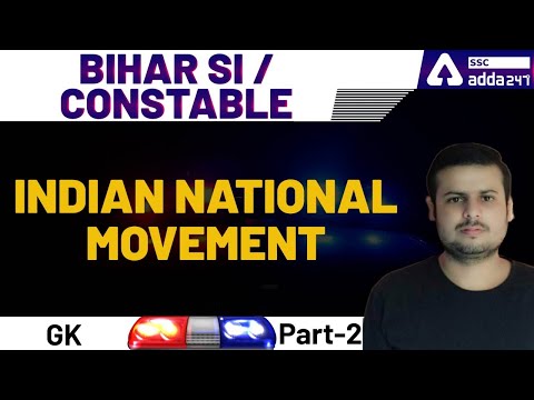 Indian National Movement (Part-2) | General Studies | Bihar SI & Constable Vacancy