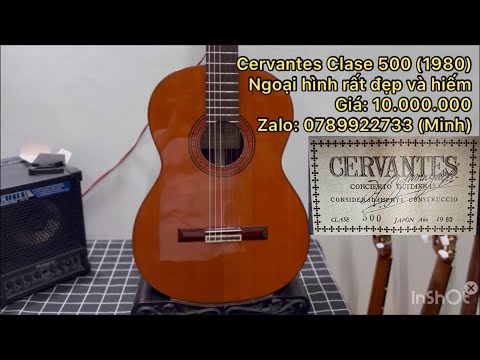 Cervantes Clase 500 (1980) giá 10 triệu. Đàn hiếm, ngoại