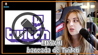 Mayichi Baneada De Twitch