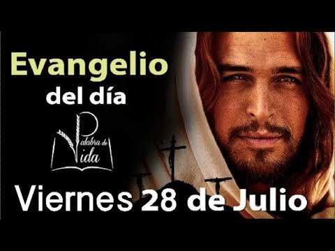 EVANGELIO DEL DÍA Viernes 28 de Julio 2017 l Palabra de Vida Padre Carlos Yepes evangelion death and rebirth
