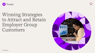 Truven webinar: Winning strategies to attract and retain employer group customers