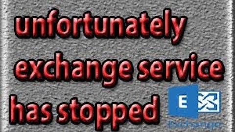 unfortunately exchange services has stopped solution 2020 | Tomal