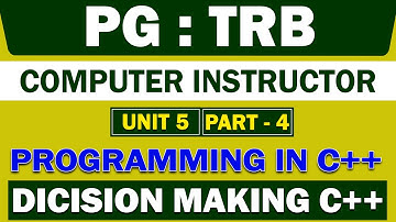 PG - TRB - COMPUTER INSTRUCTOR - UNIT - 5 - DICISION MAKING C++  - PART 4