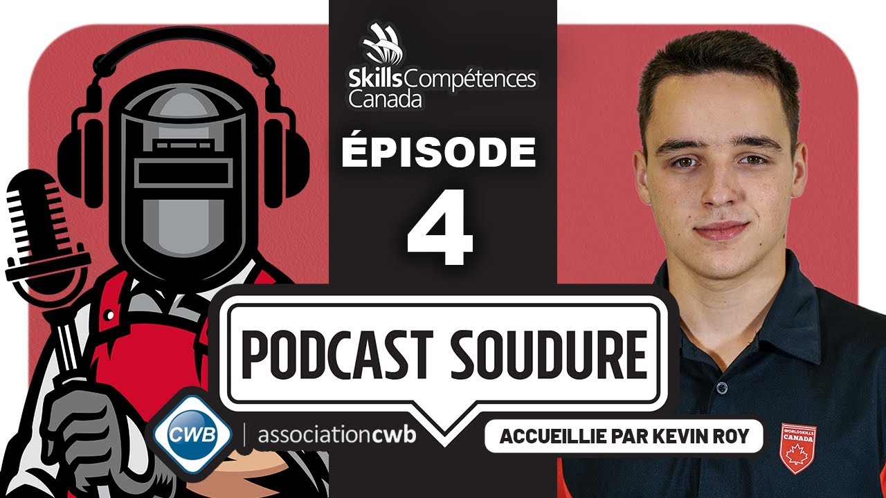 CWBA Podcast Soudure - Série Compétences Canada - Saison 2 - Épisode 4 avec Félix Bergeron
