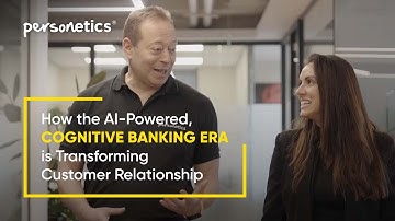 How the AI-Powered Cognitive Banking Era is Transforming Customer Relationships