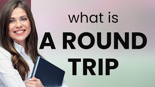 Understanding A Round Trip English Language Learning Simplified