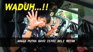 WADUH..!!ANGGA PUTRA RAYU ISTRI BELI MOTOR