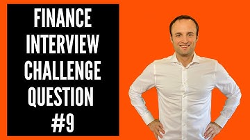 Finance Interview Challenge Question #9 (2021)
