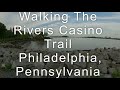 Walking the Rivers Casino Trail-Philadelphia, Pennsylvania ...