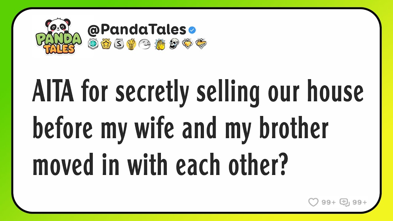 AITA for secretly selling our house before my wife and my brother moved in with each other?