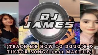 Teach Me How To Dougie x Tiktok Songs (Mashup 2k21) Dj James Remixes