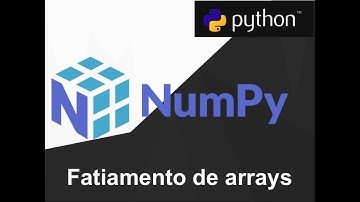 Módulo Numpy - Fatiamento de arranjos