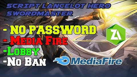 NEW!! SCRIPT LANCELOT HERO SWORDMASTER NO PASSWORD!|| MEDIA FIRE+ FULL BACKUP