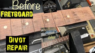 Fretboard Divot Repair