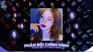 PHẢN BỘI CHÍNH MÌNH TIKTOK - VƯƠNG ANH TÚ x GOLD MK REMIX | VÌ THƯƠNG EM MÀ GẠT BỎ HẾT