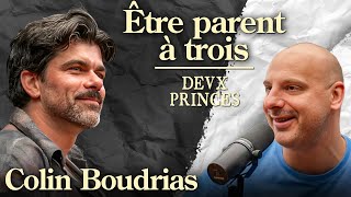 Deux Princes - Être parent à trois avec Colin Boudrias