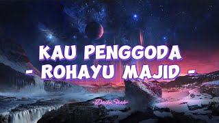 Rohayu Majid - Kau Penggoda (Lirik Lagu)