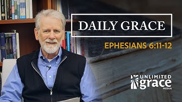 Daily Grace - November 18 - Ephesians 6:11-12