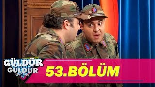 Güldür Güldür Show 53.Bölüm