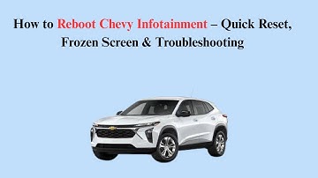 How to Reboot Chevy Infotainment – Quick Reset, Frozen Screen & Troubleshooting