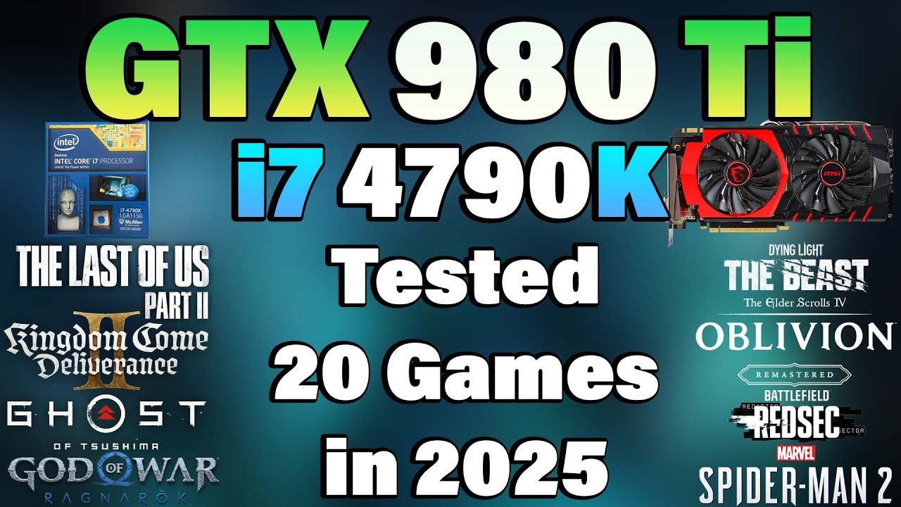i7 4790K + GTX 980 Ti - Tested 20 Games in 2025 - YouTube