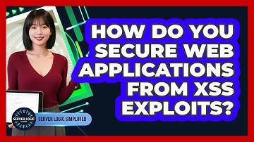 How Do You Secure Web Applications From XSS Exploits?