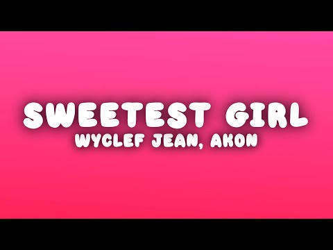 Wyclef Jean Sweetest Girl Dollar Bill Lyrics Ft Akon Lil Wayne Niia 
