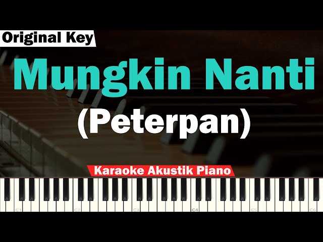 Peterpan - Mungkin Nanti Karaoke Piano & Bass | Slow Tempo class=