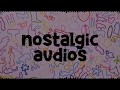 nostalgic audios for edits